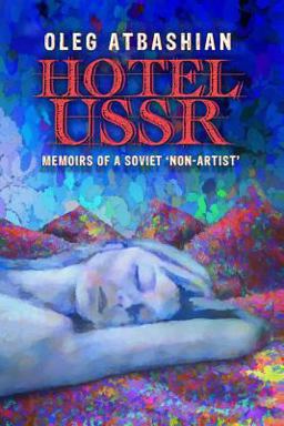 Hotel USSR Memoirs of a Soviet 'Non-Artist'  9781723884528 Front Cover