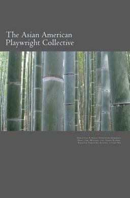 Asian American Playwright Collective An Anthology of New Plays 1st 2018 9781724290298 Front Cover