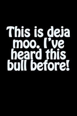 This Is Deja Moo. I've Heard This Bull Before!