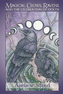 Magical Crows, Ravens and the Celebration of Death  9781724608789 Front Cover