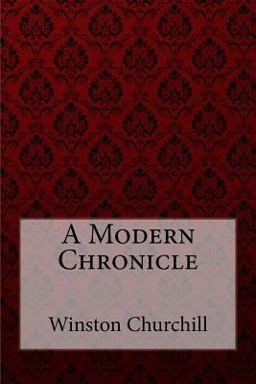 A Modern Chronicle Winston Churchill