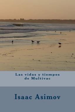 Las Vidas y Tiempos de Multivac