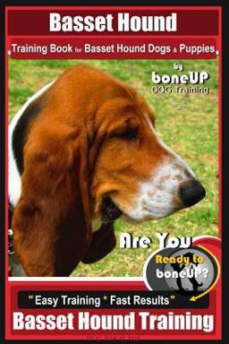 Basset Hound Training Book for Basset Hound Dogs and Puppies by BoneUP DOG Trainin