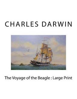 The Voyage of the Beagle : Large Print The Voyage of the Beagle : Large Print