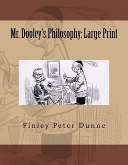 Mr. Dooley's Philosophy: Large Print