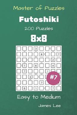 Master of Puzzles - Futoshiki 200 Easy to Medium 8x8 Vol. 7