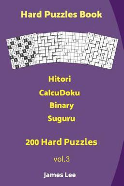 Hard Puzzles Book - Hitori,CalcuDoku,Binary,Suguru - 200 Hard Puzzles
