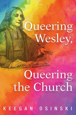 Queering Wesley, Queering the Church  9781725254039 Front Cover