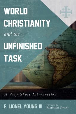 World Christianity and the Unfinished Task A Very Short Introduction  9781725266537 Front Cover