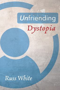 Unfriending Dystopia Unfriending Dystopia