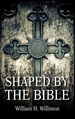 Shaped by the Bible