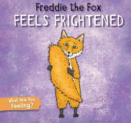 Freddie the Fox Feels Frightened Freddie the Fox Feels Frightened