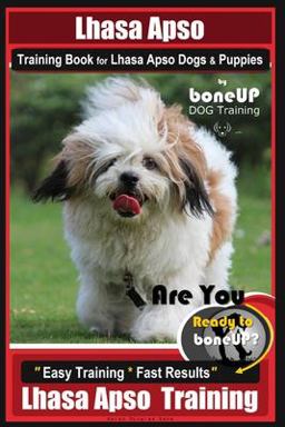 Lhasa Apso Training Book for Lhasa Apso Dogs and Puppies by BoneUP DOG Training