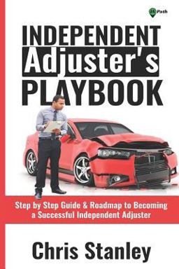 Independent Adjuster's Playbook
