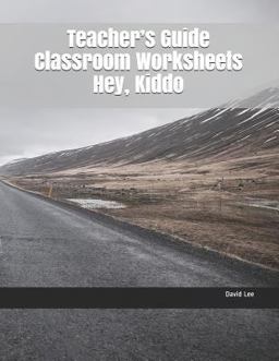 Teacher's Guide Classroom Worksheets Hey, Kiddo