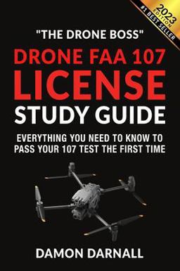 Drone FAA 107 License Study Guide Everything You Need to Know to Pass Your 107 Test the First Time  9781727096538 Front Cover