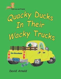 Quacky Ducks in Their Wacky Trucks Quacky Ducks in Their Wacky Trucks