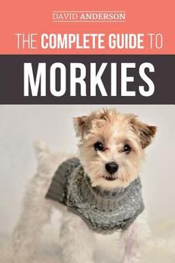 The Complete Guide to Morkies