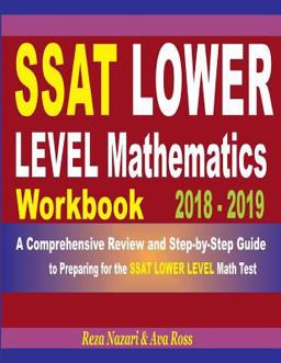 SSAT Lower Level Mathematics Workbook 2018 - 2019
