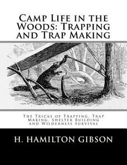 Camp Life in the Woods: Trapping and Trap Making