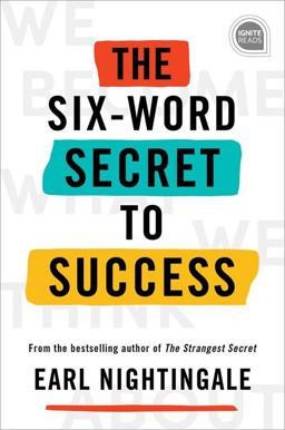 The Six-Word Secret to Success The Six-Word Secret to Success
