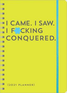 2021 I Came. I Saw. I F*cking Conquered. Planner