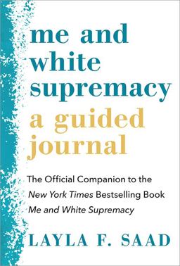 Me and White Supremacy: a Guided Journal The Official Companion to the New York Times Bestselling Book Me and White Supremacy  9781728238555 Front Cover