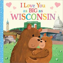 I Love You As Big As Wisconsin