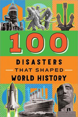 100 Disasters That Shaped World History