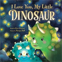 I Love You, My Little Dinosaur I Love You, My Little Dinosaur
