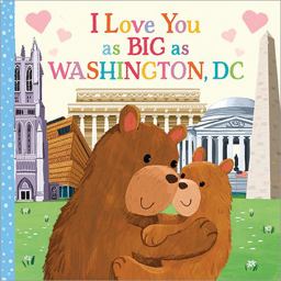 I Love You As Big As Washington, D. C.