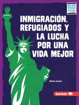 Inmigración, Refugiados y la Lucha Por una Vida Mejor (Immigration, Refugees, and the Fight for a Better Life)