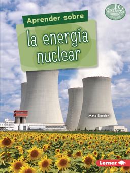 Aprender Sobre la Energía Nuclear (Finding Out about Nuclear Energy)