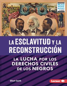 La Esclavitud y la Reconstrucción (Slavery and Reconstruction)