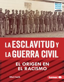 La Esclavitud y la Guerra Civil (Slavery and the Civil War)