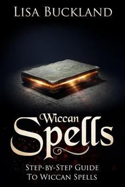 Wiccan Spells Step-By-Step Guide to Wiccan Spells  9781728745954 Front Cover
