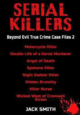 Serial Killers - Beyond Evil True Crime Case Files 2