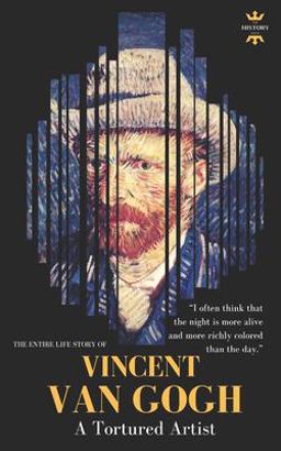 Vincent Van Gogh A Tortured Artist. the Entire Life Story  9781728919058 Front Cover