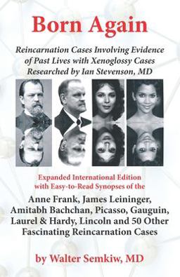 Born Again Reincarnation Cases Involving Evidence of Past Lives, with Xenoglossy Cases Researched by Ian Stevenson, MD 1st 9781729125892 Front Cover