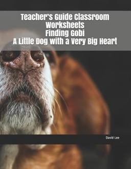 Teacher's Guide Classroom Worksheets Finding Gobi a Little Dog with a Very Big Heart