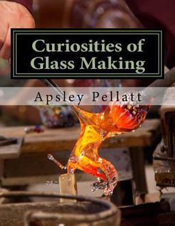 Curiosities of Glass Making