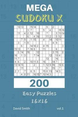 Mega Sudoku X - 200 Easy Puzzles 16x16 Vol. 1