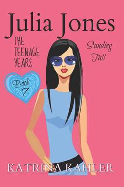 Julia Jones - the Teenage Years: Book 7- Standing Tall