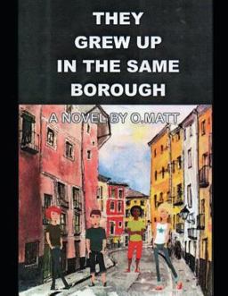 They Grew up in Same Borough by O. Matt