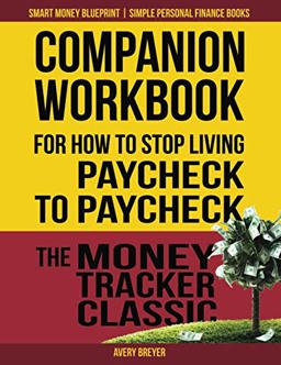 Companion Workbook for How to Stop Living Paycheck to Paycheck The Money Tracker Classic  9781731086792 Front Cover