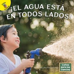 ¡el Agua Está en Todos Lados! ¡el Agua Está en Todos Lados!