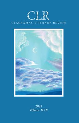 Clackamas Literary Review XXV Clackamas Literary Review XXV