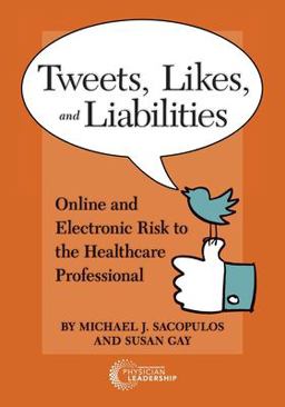 Tweets, Likes, and Liabilities Online and Electronic Risk to the Healthcare Profession