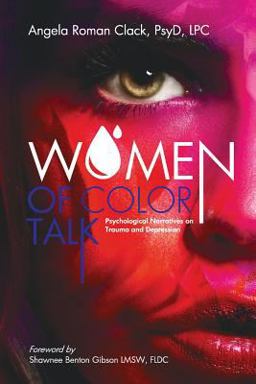 Women of Color Talk Psychological Narratives on Trauma and Depression  9781732185616 Front Cover