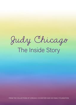 Judy Chicago: the Inside Story